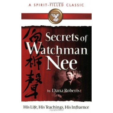 Secrets Of Watchman Nee PB - Dana Roberts